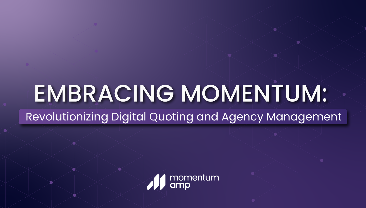 Embracing Momentum: Revolutionizing Digital Quoting and Agency Management