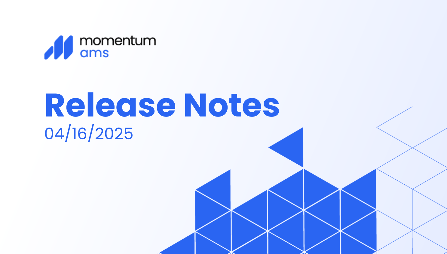 Momentum AMS - Release Notes - 04/16/2025